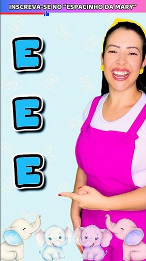 🌟 Letra E do Alfabeto! Aprenda com Tia Mary e se Divirta! 🧒🎬