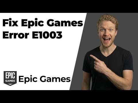 How To Fix Epic Games Error E1003 (Easy Guide)