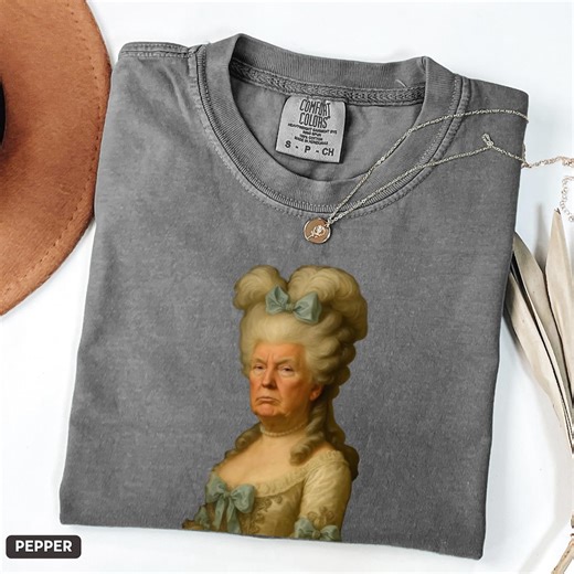 Funny Trump Political Comfort Colors® Shirt, Marie Antoinette Vintage Portrait Parody Graphic Tee, Historical Costume Style Satire Tshirt - Etsy
