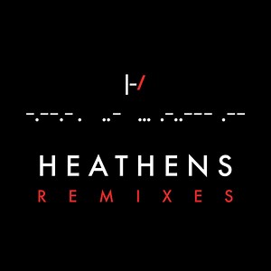 Twenty One Pilots - Heathens (Remixes)