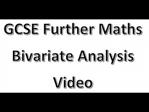 GCSE Further Maths Bivariate Analysis Video
