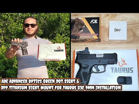 Ade Advanced Optics Green Dot Sight & DPP Titanium Sight Mount For Taurus G3C 9mm Installation!