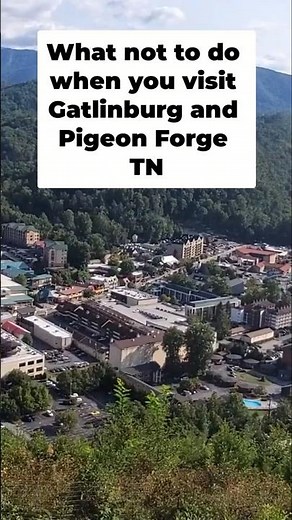 What not to do when you visit Gatlinburg and Pigeon Forge TN #gatlinburg #pigeonforge