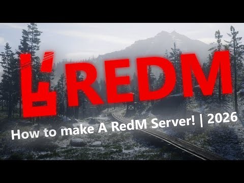 How to Make a RedM Server in 2026! - Quick Video Guide