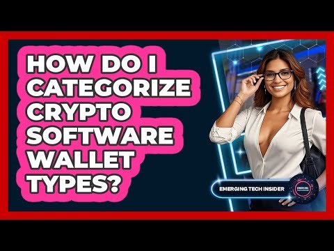 How Do I Categorize Crypto Software Wallet Types? - Emerging Tech Insider