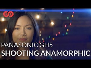 How to Shoot With Anamorphic Lenses on the Panasonic GH5