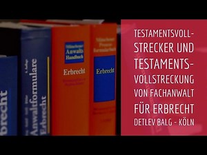 Erbrecht: Testamentsvollstreckung und Testamentsvollstrecker