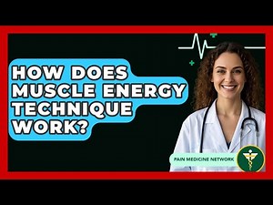 How Does Muscle Energy Technique Work? - Pain Medicine Network