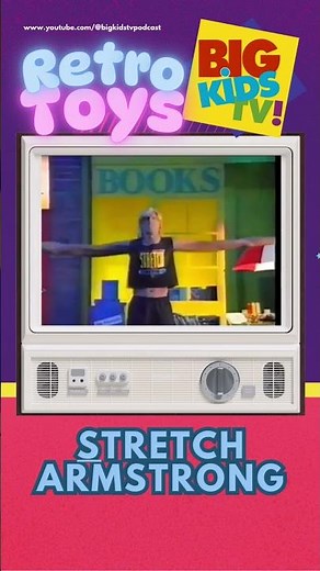Stretch Armstrong: The Toy You Couldn’t Break! | Big Kids TV Podcast