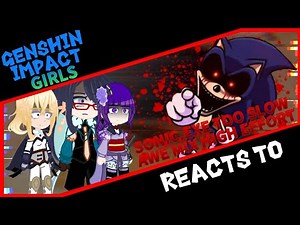 Genshin Impact girls reacts to FNF Sonic.exe Too Slow AWE MIX (HIGH EFFORT)