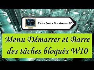 [Tuto informatique#Vidéo N°320] Menu Démarrer et Barre des tâches bloqués W10