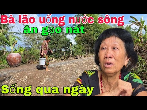 Nhà nghèo khổ Bà lão uống nước sông ăn gạo nát sống qua ngày. Nghĩa Phước Vlog