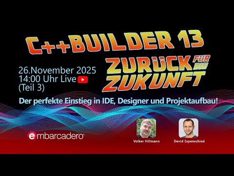C++Builder 13: Der Einstieg in IDE, Designer und Projektaufbau!