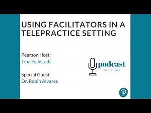 Deep Dive: Using Facilitators in a Telepractice Setting with Dr. Robin Alvares