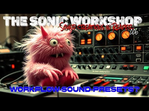 The Sonic workshop. 006 Workflow-Sound-Presets?