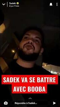 SADEK SE BAT AVEC BOOBA !!!