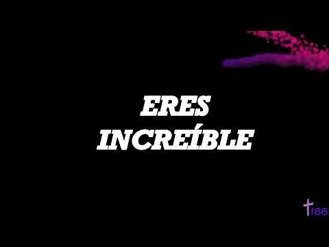 ERES INCREIBLE Español (Letra)