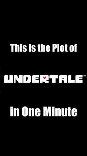 The Plot of "Undertale" in One Minute
