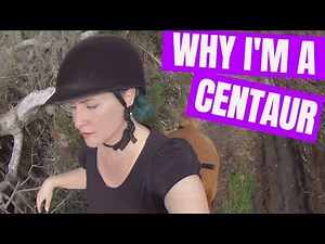 Why I'm a Centaur: Come Ride With Me