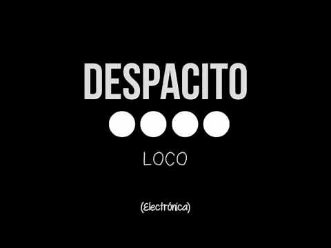 Despacito (Electrónica) LOCO (2017)