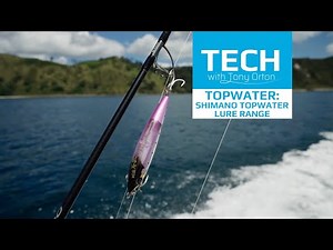 Shimano Tech with Tony Orton: #40 - Topwater: Shimano Lures