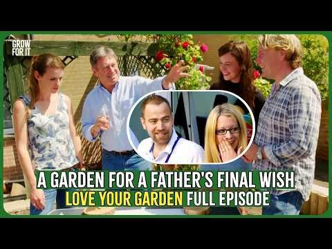 A Garden for a Father’s Final Wish 🩷🪷 | Love Your Garden | Full Episode