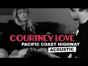Courtney Love on "PCH Acoustic"