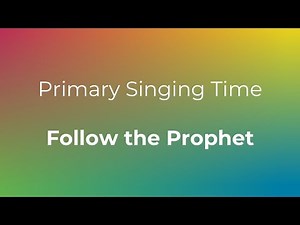 CS110 Follow the Prophet | Primary Singing Time