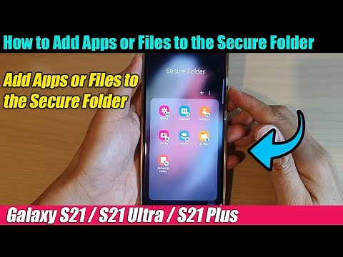 Galaxy S21/Ultra/Plus: How to Add Apps or Files to the Secure Folder