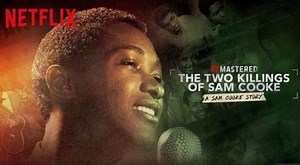 ReMastered: The Two Killings of Sam Cooke - Netflix Documentary Review
