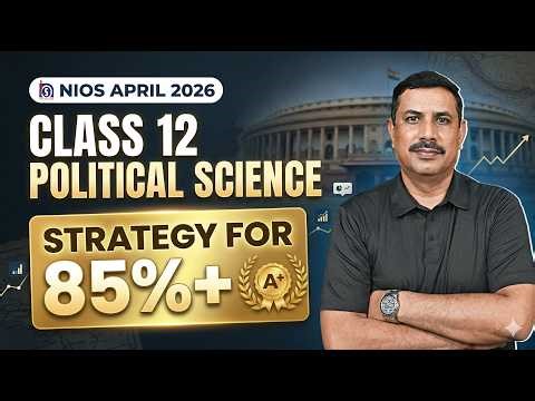 NIOS Class 12 Political Science Strategy for April 2026 exam