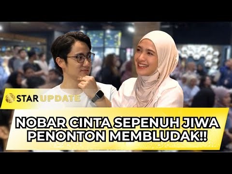 SUASANA MERIAH! NOBAR CINTA SEPENUH JIWA BANJIR ANTUSIAS PENONTON | STAR UPDATE