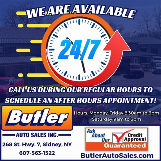 🚗✨ We’re Always Here for You – 24/7! At Butler Auto Sales, we make car buying convenient! ✅ Call us during our regular business hours to set up an AFTER-HOURS appointment that fits your schedule. ✅ Guaranteed credit approval – ask us how! Stop in and see us, give us a call or visit our website! 📍 268 St. Hwy. 7, Sidney, NY 📞 607-563-1522 🌐 ButlerAutoSales.com 🚙💨 Your next vehicle is waiting – and so are we, 24/7! | Butler Auto Sales, Inc.