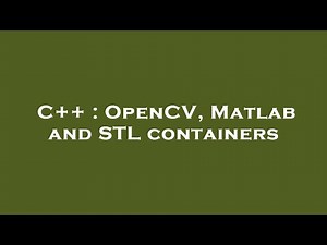 C++ : OpenCV, Matlab and STL containers