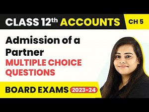 (2022-23) Class 12 Accounts Chapter 5 | Admission of a Partner Multiple Choice Que (MCQs) (2022-23)