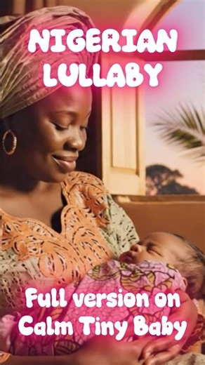Nigerian Yoruba Lullaby – Traditional Children’s Song (Calm & Soft) #baby #music #lullaby