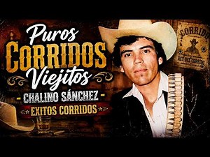 Chalino Sánchez 🤠 Puros Corridos Viejitos | 20 Éxitos Que Nunca Pasan de Moda
