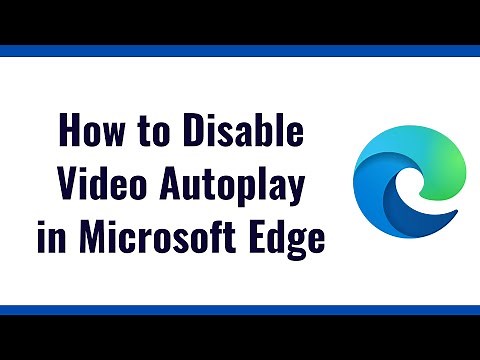 How to Disable or Stop Video Autoplay in Microsoft Edge