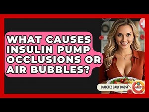 What Causes Insulin Pump Occlusions Or Air Bubbles? - Diabetes Daily Digest
