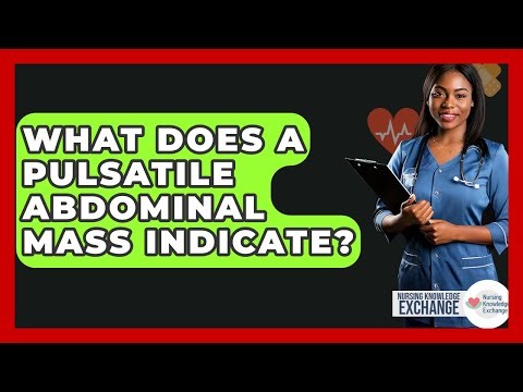 What Does A Pulsatile Abdominal Mass Indicate? - Nursing Knowledge Exchange