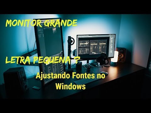 Monitor Grande , Letra Pequena ? Ajustando Fontes no Windows!!!!