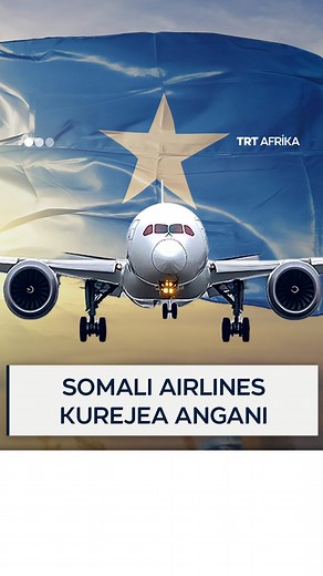 Somalia sasa inatarajia kuwa kitovu kipya cha safari za anga Afrika ya Mashariki baada ya kutangaza kuanza kazi rasmi kwa Shirika lake la Ndege, Somali Airlines. Shirika hilo linarudi angani baada ya miaka 34 ya kusitisha huduma zake kutokana na vita vya wenyewe kwa wenyewe. | TRT Afrika Swahili