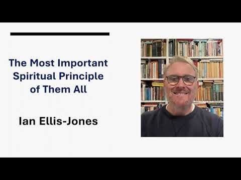 The Most Important Spiritual Principle of Them All - Dr Ian Ellis-Jones
