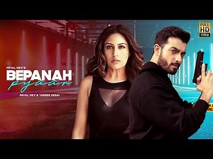 Bepanah Pyaar (Official Video) Payal Dev, Yasser Desai | Surbhi Chandna, Sharad Malhotra | Shabbir A
