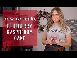 How to Make BLUEBERRY RASPBERRY CAKE {Recipe Video}