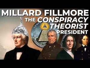 Millard Fillmore: The Conspiracy Theorist President