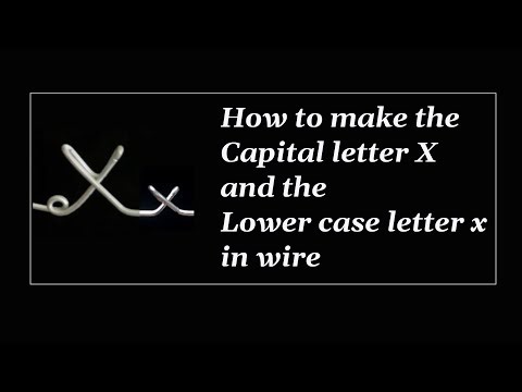 How to make the Capital letter X and the lower case letter x in wire