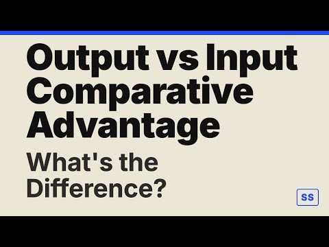 Comparative Advantage: Output vs Input Explained