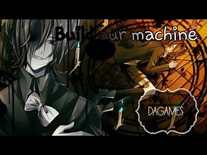 Nightcore ~ Build our machine ~{Rock version}[DAGames](BATIM)