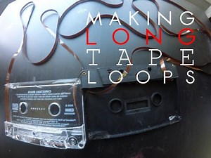 Making Long Tape Loops